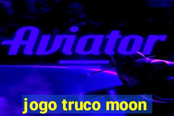 jogo truco moon